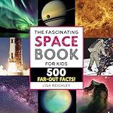 The Fascinating Space Book for Kids: 500 Far-Out Facts! (Fascinating Facts)