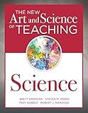 The New Art and Science of Teaching Science (Your guide to creating learning opportunities for student engagement and enrichment)