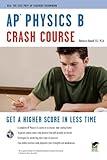 AP® Physics B Crash Course Book + Online (Advanced Placement (AP) Crash Course)