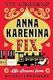 The Anna Karenina Fix: Life Lessons from Russian Literature