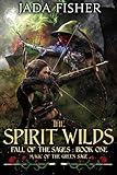 The Spirit Wilds: Magic of the Green Sage (Fall of the Sages Book 1)