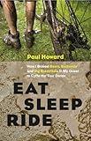 Eat, Sleep, Ride: How I Braved Bears, Badlands, and Big Breakfasts in My Quest to Cycle the Tour Divide
