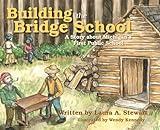 Building the Bridge School: A Story about Michigan's First Public School