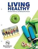 Living Healthy: Nutrition, Exercise, and Making Wise Choices