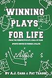 Winning Plays For Life: From the perspective of a Hall of Fame sportswriter & former athlete