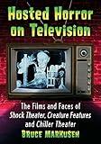 Hosted Horror on Television: The Films and Faces of Shock Theater, Creature Features and Chiller Theater