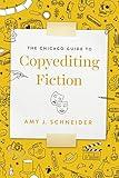 The Chicago Guide to Copyediting Fiction (Chicago Guides to Writing, Editing, and Publishing)