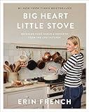 Big Heart Little Stove: Bringing Home Meals & Moments from The Lost Kitchen