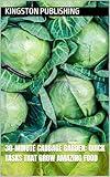 30-Minute Cabbage Garden: Quick Tasks That Grow Amazing Food (Homegrown Fruits and Vegetables)