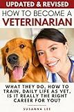 How to Become a Veterinarian: What They Do, How To Train, Daily Life As Vet, Is It Really The Right Career For You?