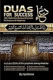 DUAs for Success: 100+ DUAs (prayers and supplications) from Quran and Hadith