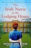 The Irish Nurse at the Lodging House: Heart-wrenching and addictive World War Two historical fiction (The Wartime Lodging House Book 1)