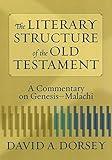 The Literary Structure of the Old Testament: A Commentary on Genesis-Malachi