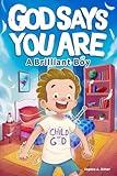 God Says You Are A Brilliant Boy: An Inspiring Christian Book for Kids to Boost Faith, Confidence, and Courage (Christian Gifts for 6 to 10 Year Olds)