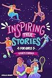 Inspiring True Stories for Girls - Sports Edition: Explore the Amazing Journeys of 15 Incredible Female Athletes - with Valuable Life Lessons to Inspire, ... in Girls (Girls with Grit and Grace)