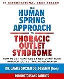 The Human Spring Approach to Thoracic Outlet Syndrome : How to Get Pain Free by Restoring Your Thoracic Outlet Spring Mechanism (Human Spring Book Series 4)