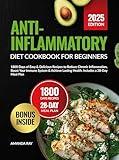 Anti-Inflammatory Diet Cookbook for Beginners: 1800 Days of Easy & Delicious Recipes to Reduce Chronic Inflammation, Boost Your Immune System & Achieve ... (Quick & Easy, Healthy Diet Recipes Books)