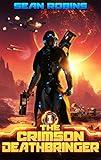 The Crimson Deathbringer: An Epic Space Opera/Alien Invasion Adventure (The Crimson Deathbringer Series Book 1)