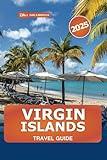 Virgin Islands Travel Guide 2025: Exploring Hidden Gems, Top Things to Do, Unique Attractions, Resorts, Beaches, and Adventure in the U.S. and British