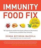 Immunity Food Fix: 100 Superfoods and Nutrition Hacks to Reverse Inflammation, Prevent Illness, and Boost Your Immunity
