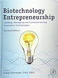 Biotechnology Entrepreneurship: Leading, Managing and Commercializing Innovative Technologies