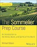 The Sommelier Prep Course: An Introduction to the Wines, Beers, and Spirits of the World