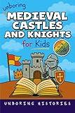 Unboring Medieval Castles and Knights for Kids: Funny, Interesting, Concise Guide to Fortresses, Jousts, and Knightly Quests You Won’t Believe Are True ... Pictures, Videos, & Activities Book 2)