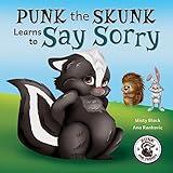 Punk the Skunk Learns to Say Sorry (Punk and Friends Learn Social Skills)