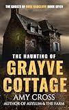 The Haunting of Grayve Cottage (The Ghosts of Rose Radcliffe Book 7)