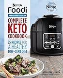 Ninja Foodi Pressure Cooker: Complete Keto Cookbook: 75 Recipes for a Healthy, Low Carb Diet (Ninja Cookbooks)