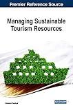 Managing Sustainable Tourism Resources (Advances in Hospitality, Tourism, and the Services Industry)
