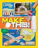 Make This!: Building Thinking, and Tinkering Projects for the Amazing Maker in You (Hands-On Science)