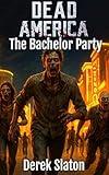 Dead America - The Bachelor Party : Tales from Las Vegas (Dead America - Tales of the First Month Book 27)