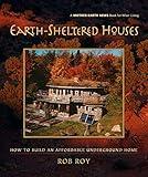 Earth-Sheltered Houses: How to Build an Affordable Underground Home (Mother Earth News Wiser Living Series, 4)