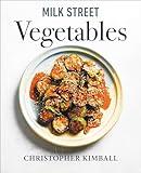 Milk Street Vegetables: 250 Bold, Simple Recipes for Every Season