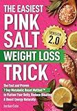 The Easiest Pink Salt Weight Loss Trick Version 2.0: The Fast and Proven 7 Day Metabolic Reset Method™ to Flatten Your Belly, Reduce Bloating, & Boost Energy Naturally