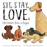 Sit. Stay. Love. Life Lessons from a Doggie