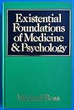 Existential Foundations of Medicine and Psychology