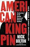 American Kingpin: The Epic Hunt for the Criminal Mastermind Behind the Silk Road