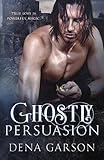 Ghostly Persuasion: A Steamy Paranormal Romance with a Hunky Irish Ghost (Emerald Isle Enchantment Book 1)