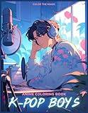 Anime Coloring Book: K-Pop Boys: A Stress-Relief Korean Idol-Inspired Japanese Comic and Manga Kpop Coloring Book for Kids, Teens, and Adults (Anime Coloring Books)