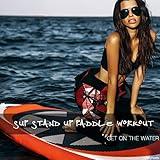 Sup Stand up Paddle Workout: Get on the Water