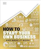 How to Start Your Own Business: The Facts Visually Explained (DK How Stuff Works)