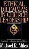 Ethical Dilemmas in Church Leadership: Case Studies in Biblical Decision Making