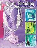 Kumi Braiding: With Beads, Thread, Yarn, Cords (Design Originals)