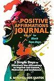 Positive Affirmations Journal for Black Teen Boys: 3 Simple Steps to Effectively Use Affirmations to Improve Your Self-Esteem, Motivation, and Confidence