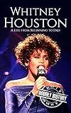 Whitney Houston: A Life from Beginning to End (Biographies of Musicians)