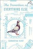 The Invention of Everything Else: A Novel