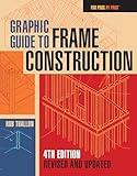 Graphic Guide to Frame Construction: Fourth Edition, Revised and Updated (For Pros by Pros)