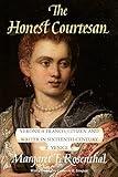 The Honest Courtesan: Veronica Franco, Citizen and Writer in Sixteenth-Century Venice (Women in Culture and Society)